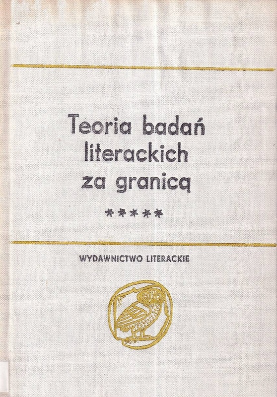 Teoria badań literackich za granicą : antologia.. T. 2, Od przełomu antypozytywistycznego do roku 1945.. Cz. 3, Od formalizmu do strulturalizmu