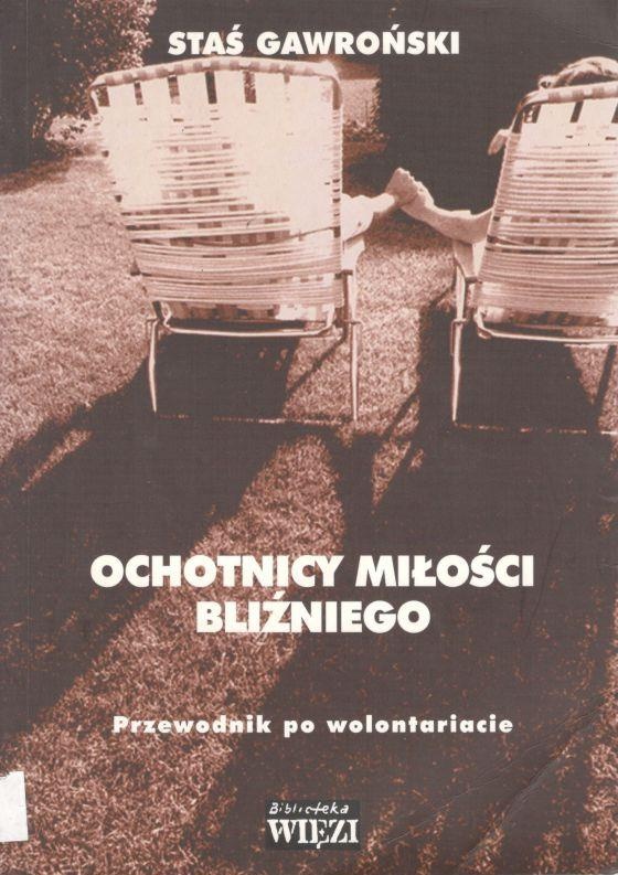 Ochotnicy miłości bliźniego : przewodnik po wolontariacie