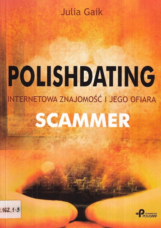 Polishdating : internetowa znajomość i jego ofiara scammer
