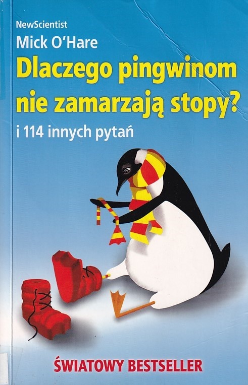 Dlaczego pingwinom nie zamarzają stopy? i 114 innych pytań