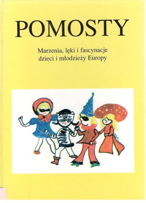 Pomosty : marzenia, lęki i fascynacje dzieci i młodzieży Europy
