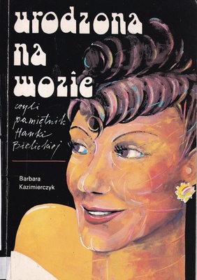 Urodzona na wozie czyli Pamiętnik Hanki Bielickiej