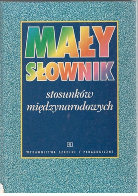 Mały słownik stosunków międzynarodowych