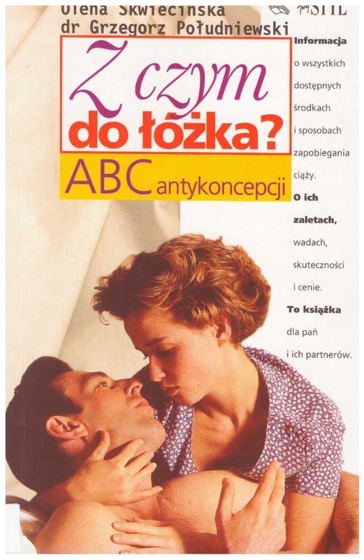 Z czym do łóżka? : ABC antykoncepcji