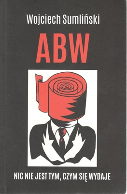ABW : nic nie jest tym, czym się wydaje