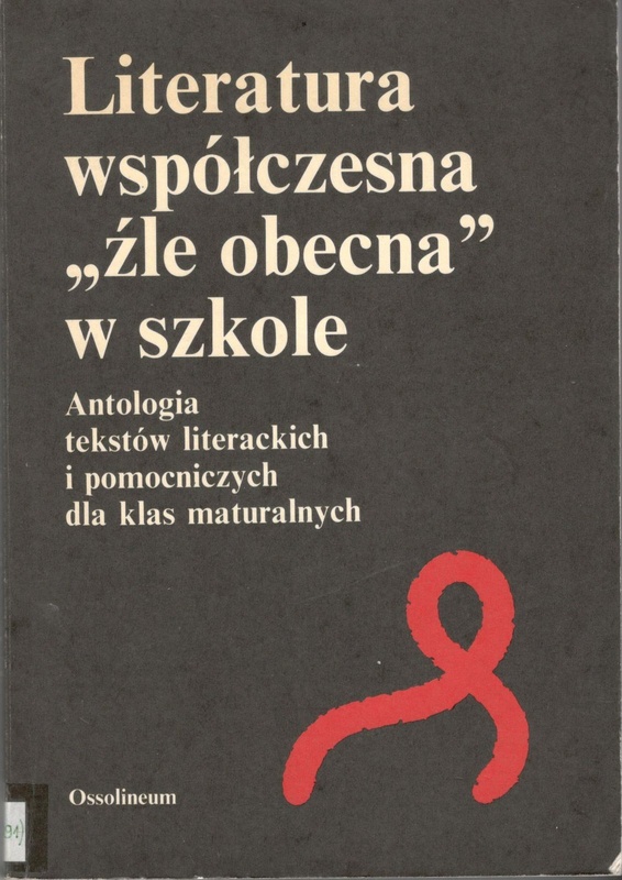 Literatura współczesna "źle obecna" w szkole : antologia tekstów literackich i pomocniczych dla klas maturalnych