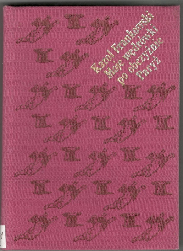 Moje wędrówki po obczyźnie : Paryż. Cz. 1