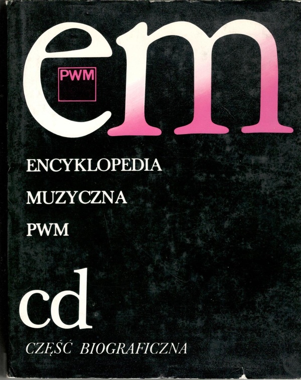 Encyklopedia muzyczna PWM : część biograficzna.. [T.] 2, cd : część biograficzna