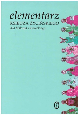 Elementarz księdza Życińskiego : dla biskupa i świeckiego