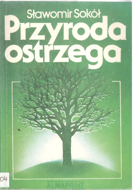 Przyroda ostrzega : o czym rośliny i zwierzęta informują człowieka