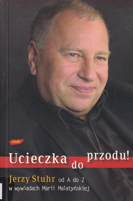 Ucieczka do przodu! : Jerzy Stuhr od A do Z