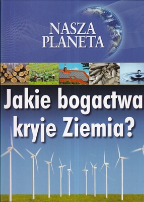 Jakie bogactwa kryje Ziemia?