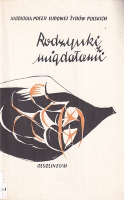 Rodzynki z migdałami : antologia poezji ludowej Żydów polskich