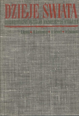 Dzieje świata : chronologiczny przegląd ważniejszych wydarzeń