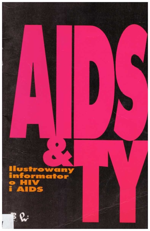 Aids &amp; ty : ilustrowany informator o HIV i AIDS