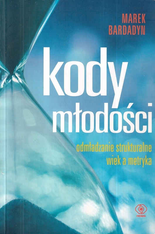 Kody młodości : odmładzanie strukturalne : wiek a metryka
