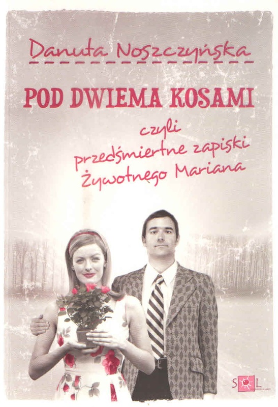 Pod dwiema kosami czyli Przedśmiertne zapiski Żywotnego Mariana