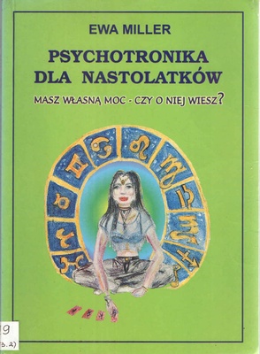 Psychotronika dla nastolatków : masz własną moc - czy o niej wiesz?