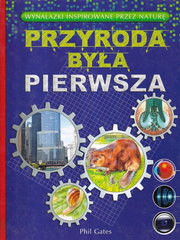 Przyroda była pierwsza : [wynalzki inspirowane przez naturę]