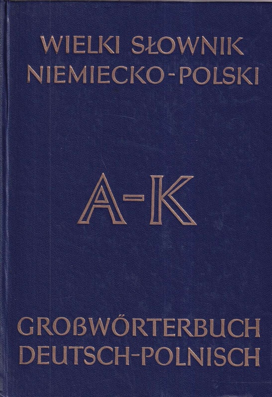Wielki słownik niemiecko-polski z suplementem = Grosswörterbuch deutsch-polnisch mit Nachtrag.. T. 1, A-K