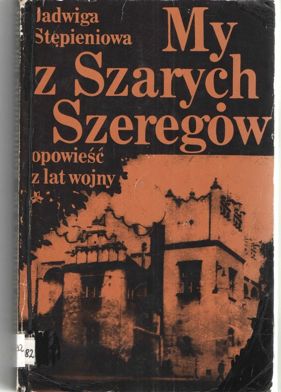 My z Szarych Szeregów : opowieść z lat wojny