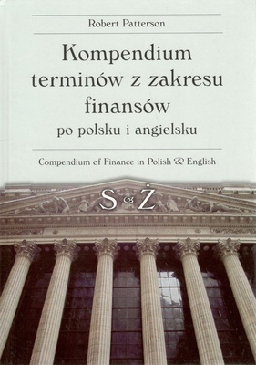 Kompendium terminów z zakresu finansów po polsku i angielsku = Compendium of accounting in Polish &amp; English. P-Z