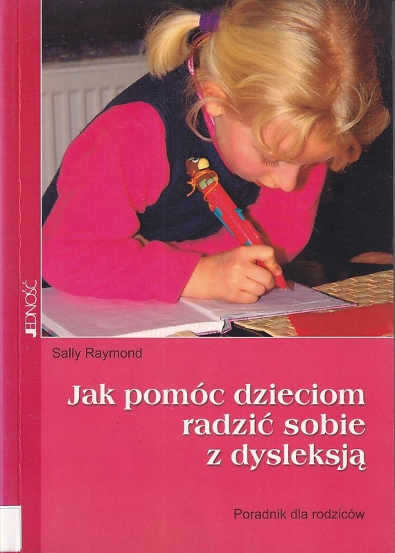 Jak pomóc dzieciom radzić sobie z dyslekcją : poradnik dla rodziców