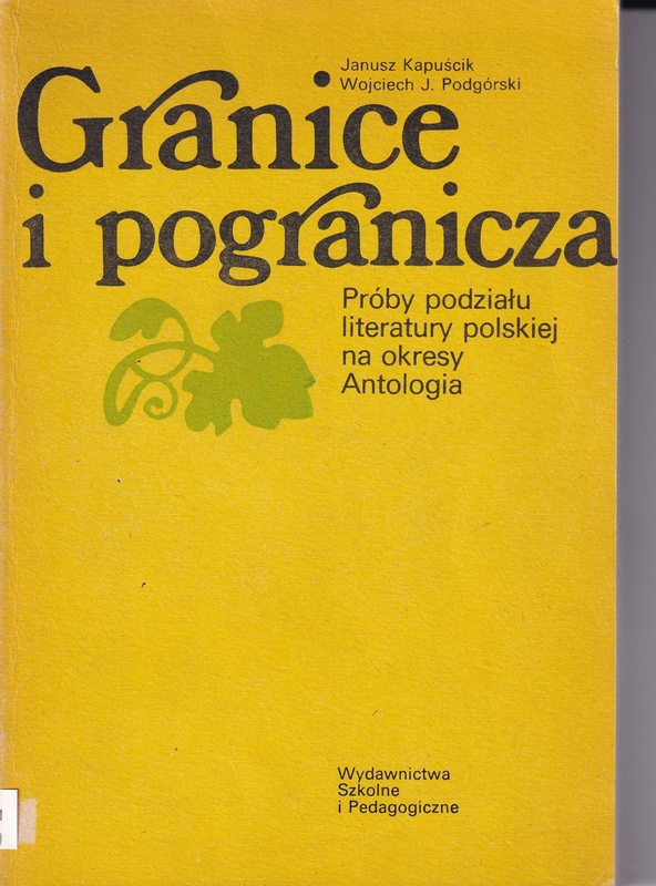 Granice i pogranicza : próby podziału literatury polskiej na okresy : antologia