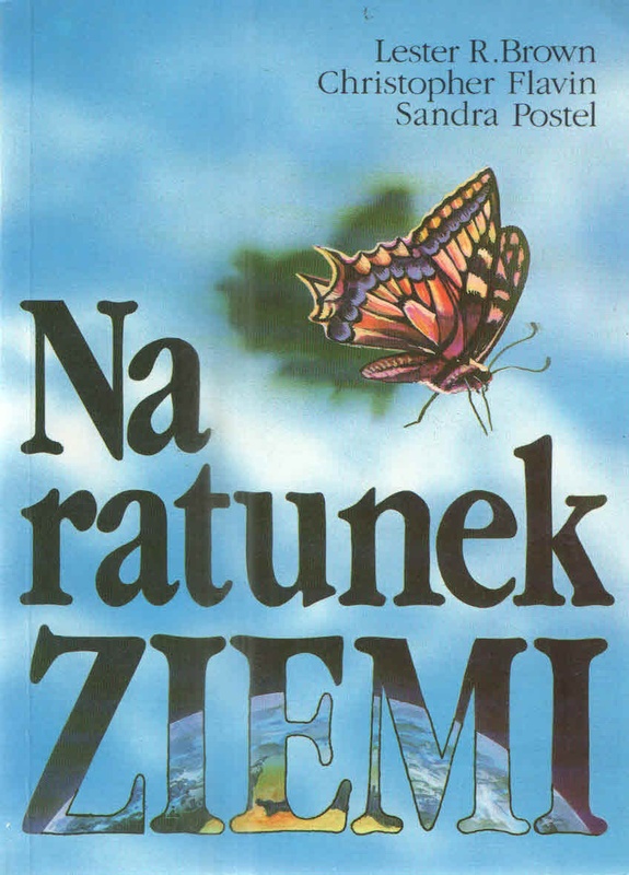 Na ratunek Ziemi : jak budować gospodarkę światową w duchu ekorozwoju