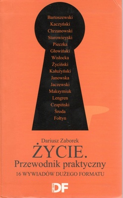 Życie : przewodnik praktyczny : 16 wywiadów Dużego Formatu