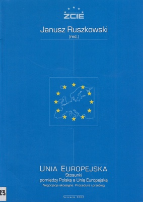 Unia Europejska : stosunki pomiędzy Polską a Unią Europejską : negocjacje akcesyjne. Procedura i przebieg