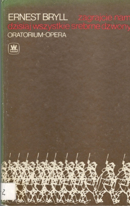 Zagrajcie nam dzisiaj wszystkie srebrne dzwony: oratorium-opera