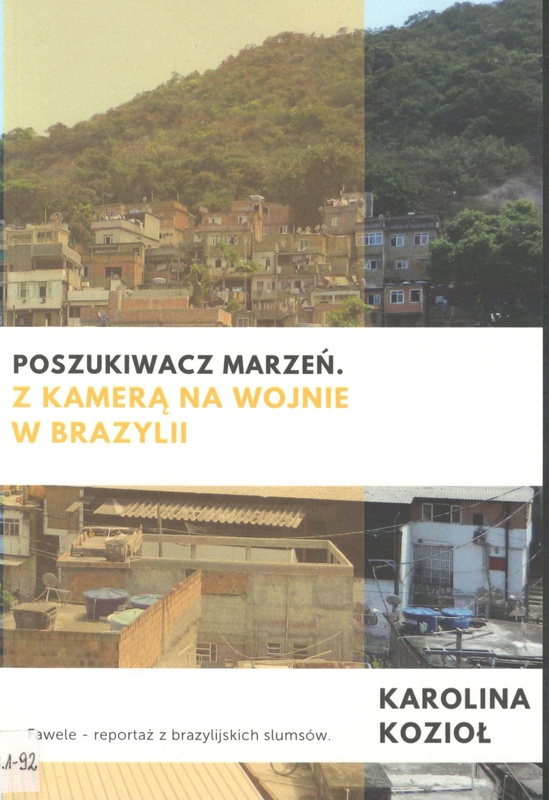 Poszukiwacz marzeń : z kamerą na wojnie w Brazylii