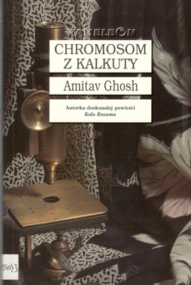 Chromosom z Kalkuty : powieść o gorączce, delirium i olśnieniu