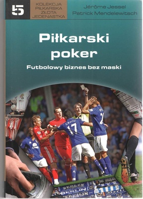 Piłkarski poker : futbolowy biznes bez maski