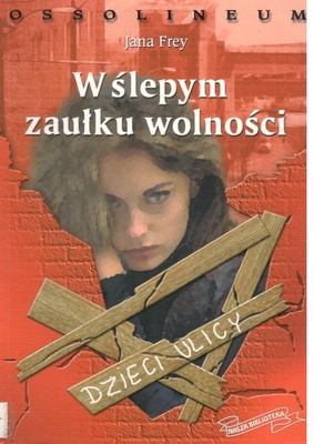 W ślepym zaułku wolności : dzieci ulicy