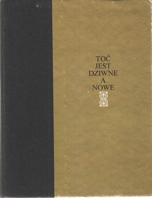 Toć jest dziwne a nowe : antologia literatury polskiego średniowiecza