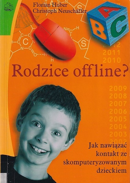 Rodzice offline? : jak nawiązać kontakt ze skomputeryzowanym dzieckiem?