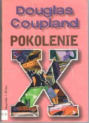 Pokolenie X : opowieści na czasy przyśpieszającej kultury
