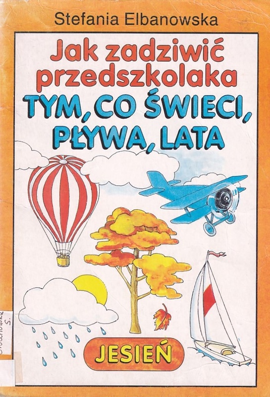 Jak zadziwić przedszkolaka tym, co świeci, pływa, lata.. [Cz. 3], Jesień