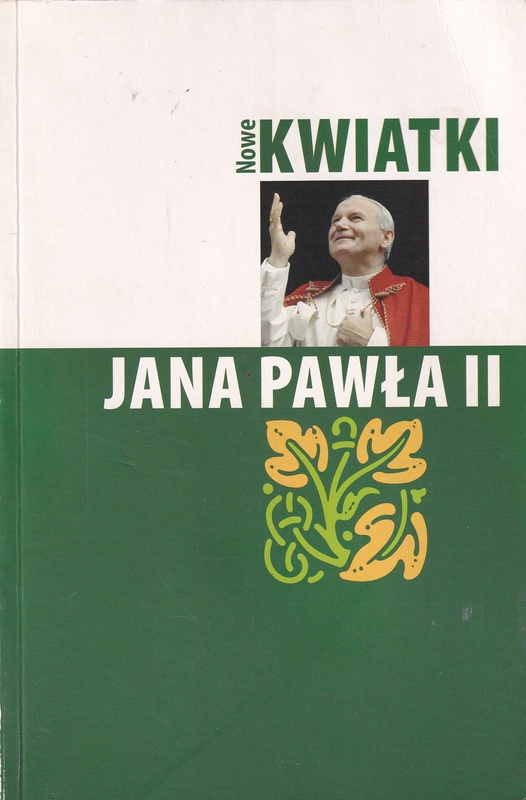 Nowe kwiatki Jana Pawła II.