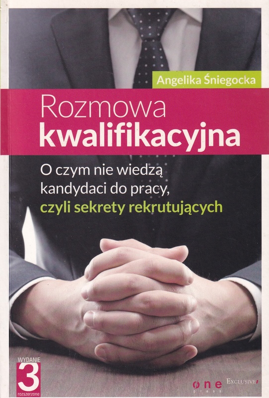Rozmowa kwalifikacyjna : o czym nie wiedzą kandydaci do pracy, czyli Sekrety rekrutujących