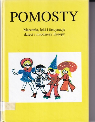 Pomosty : marzenia, lęki i fascynacje dzieci i młodzieży Europy