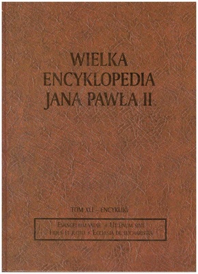 Wielka encyklopedia Jana Pawła II. T. 41, Encykliki Jana Pawła II. 2, Evangelium vitae, Ut unum sint, Fides et Ratio, Ecclesia de eucharistia