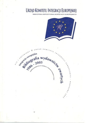 Bibliografia wydawnictw zwartych 1986-2003 : integracja europejska