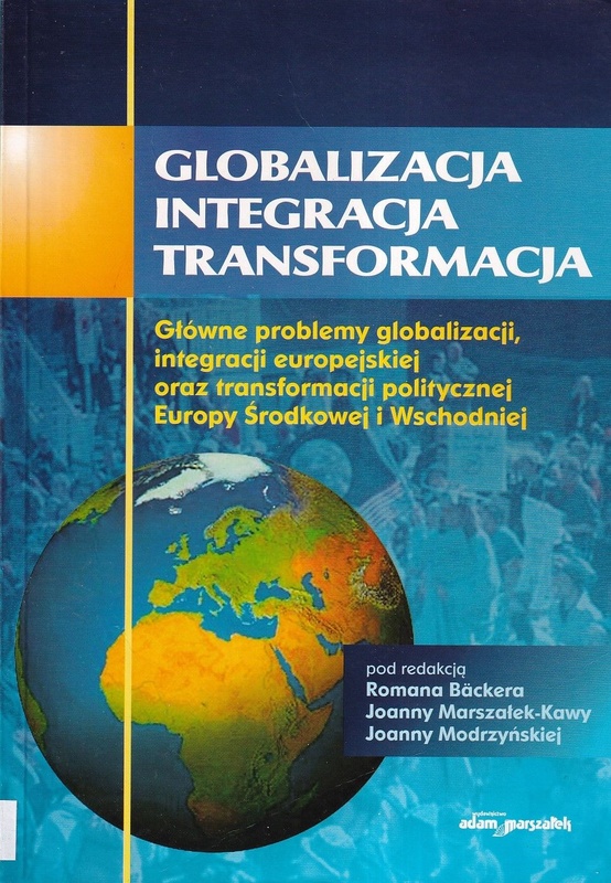 Globalizacja - integracja - transformacja : główne problemy polityczne globalizacji, integracji europejskiej oraz transformacji politycznej Europy Środkowej i Wschodniej