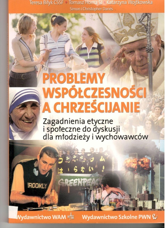 Problemy współczesności a chrześcijanie : zagadnienia etyczne i społeczne do dyskusji dla młodzieży i wychowawców