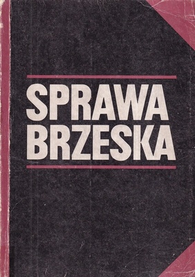 Sprawa brzeska : dokumenty i materiały