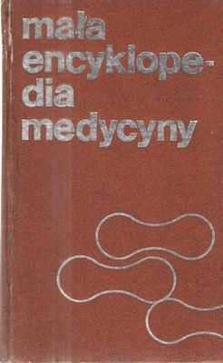 Mała encyklopedia medycyny.. T. 1, A - O; T. 2, P - Ż