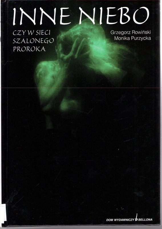Inne niebo czy w sieci szalonego proroka : nowe ruchy i sekty religijne w Polsce